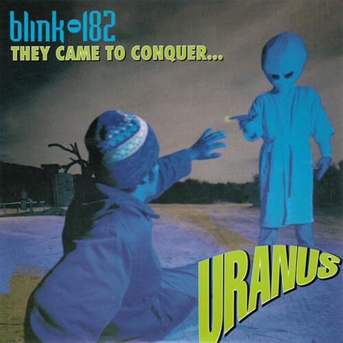 They Came To Conquer... Uranus by Blink-182